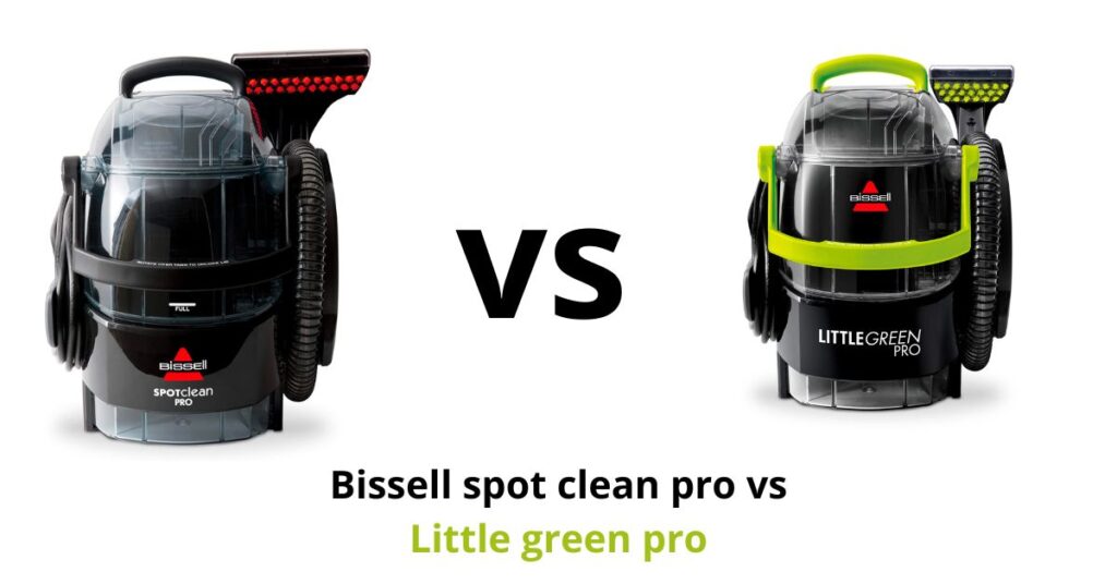 Bissell Spot Clean Pro vs Little Green Pro