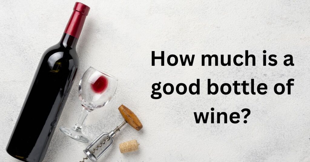 How Much Is a Good Bottle of Wine