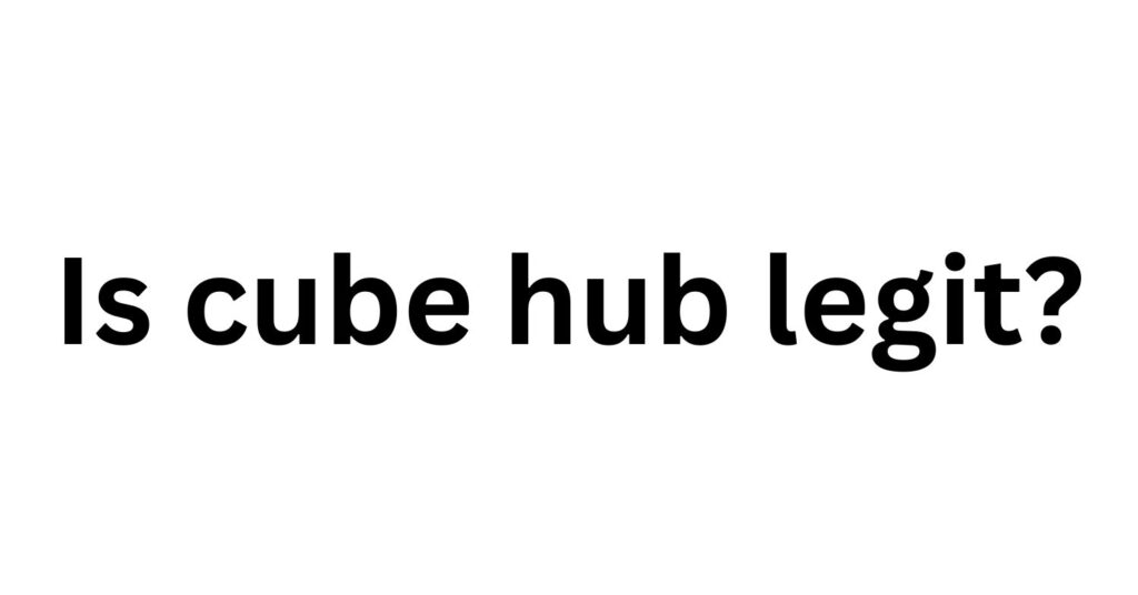 Is Cube Hub Legit