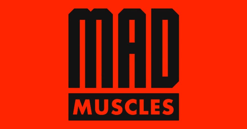 Is Mad Muscles Good
